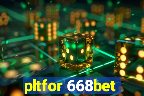pltfor 668bet